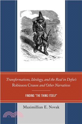 Transformations, Ideology, and the Real in Defoe??Robinson Crusoe and Other Narratives ― Finding the Thing Itself