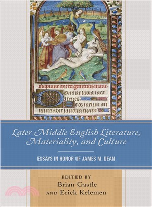 Later Middle English Literature, Materiality, and Culture ― Essays in Honor of James M. Dean