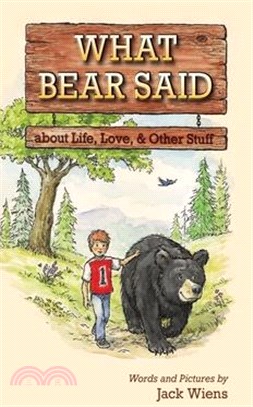 What Bear Said about Life, Love, and Other Stuff