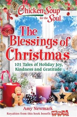 Chicken Soup for the Soul: The Blessings of Christmas: 101 Tales of Holiday Joy, Kindness and Gratitude