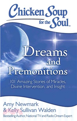 Chicken Soup for the Soul Dreams and Premonitions ─ 101 Amazing Stories of Miracles, Divine Intervention, and Insight