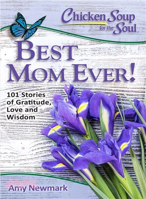 Best Mom Ever! ─ 101 Stories of Gratitude, Love and Wisdom