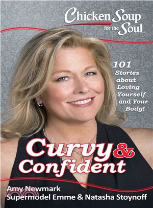 Chicken Soup for the Soul Curvy & Confident ─ 101 Stories About Loving Yourself and Your Body