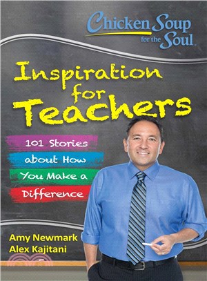 Chicken Soup for the Soul Inspiration for Teachers ─ 101 Stories About How You Make a Difference