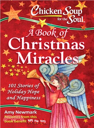 Chicken Soup for the Soul A Book of Christmas Miracles ─ 101 Stories of Holiday Hope and Happiness