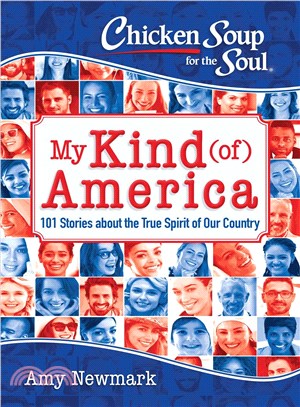 Chicken Soup for the Soul My Kind (of) America ─ 101 Stories about the True Spirit of Our Country
