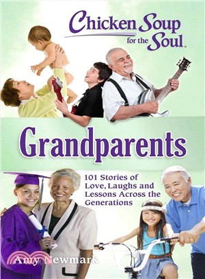 Chicken Soup for the Soul Grandparents ― 101 Stories of Love, Laughs and Lessons Across the Generations
