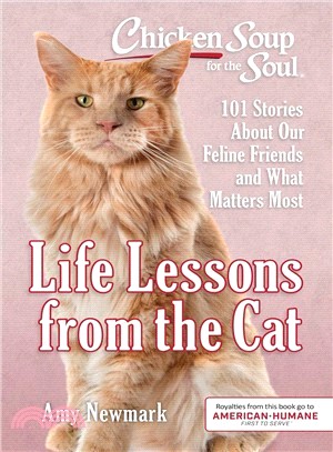 Life Lessons from the Cat ― 101 Stories About Our Feline Friends & What Matters Most