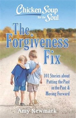 The Forgiveness Fix ― 101 Stories About Putting the Past in the Past