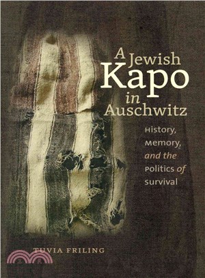 A Jewish Kapo in Auschwitz ― History, Memory, and the Politics of Survival