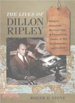 The Lives of Dillon Ripley ─ Natural Scientist, Wartime Spy, and Pioneering Leader of the Smithsonian Institution