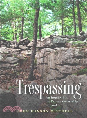 Trespassing ― An Inquiry into the Private Ownership of Land