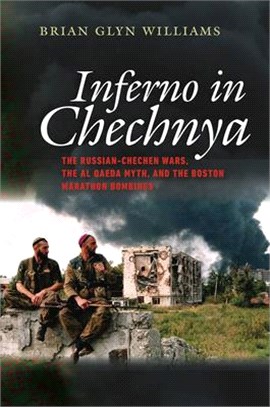 Inferno in Chechnya ─ The Russian-Chechen Wars, the Al Qaeda Myth, and the Boston Marathon Bombings