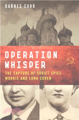 Operation Whisper ─ The Capture of Soviet Spies Morris and Lona Cohen