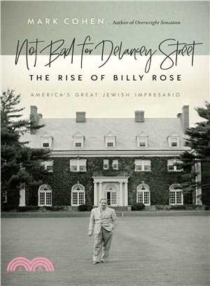 Not Bad for Delancey Street ― The Rise of Billy Rose