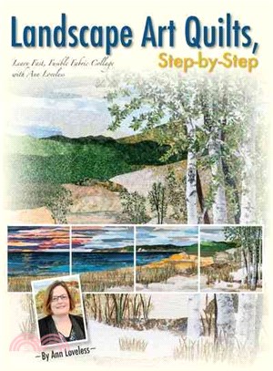 Landscape Art Quilts, Step-by-Step ─ Learn Fast, Fusible Fabric Collage With Ann Loveless