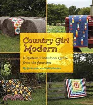 Country Girl Modern ─ 11 Modern-Traditional Quilts from the Junction