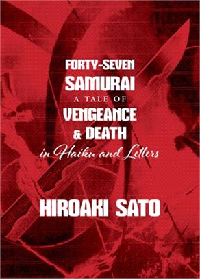 Forty-seven Samurai ― A Tale of Vengeance and Suicide in Haiku and Letters