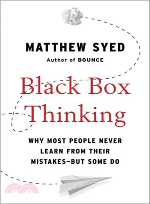 Black Box Thinking ─ Why Most People Never Learn from Their Mistakes-But Some Do