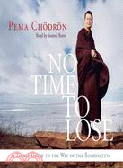 No Time to Lose ─ A Timely Guide to the Way of the Bodhisattva