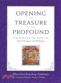 Opening the Treasure of the Profound ─ Teachings on the Songs of Jigten Sumgon and Milarepa