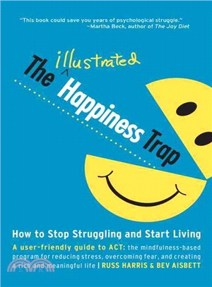 The Illustrated Happiness Trap ─ How to Stop Struggling and Start Living