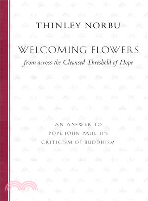 Welcoming Flowers from Across the Cleansed Threshold of Hope ─ An Answer to Pope John Paul II's Criticism of Buddhism