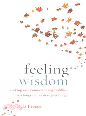 Feeling Wisdom ─ Working With Emotions Using Buddhist Teachings and Western Psychology