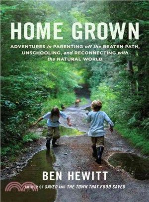 Home Grown ─ Adventures in Parenting off the Beaten Path, Unschooling, and Reconnecting with the Natural World