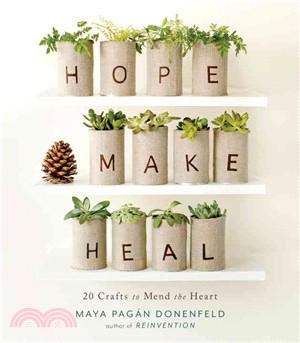 Hope, Make, Heal ─ 20 Crafts to Mend the Heart