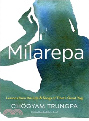 Milarepa ─ Lessons from the Life and Songs of Tibet's Great Yogi
