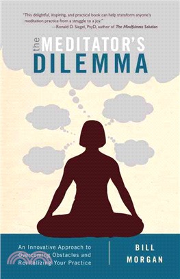 The Meditator's Dilemma ─ An Innovative Approach to Overcoming Obstacles and Revitalizing Your Practice