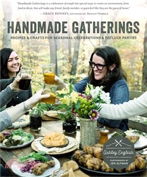 Handmade Gatherings ─ Recipes and Crafts for Seasonal Celebrations & Potluck Parties