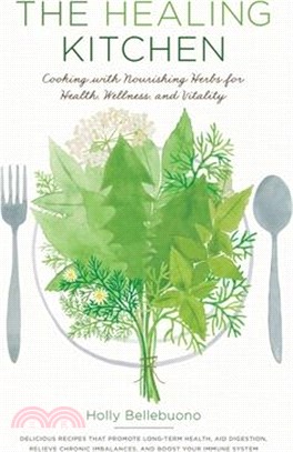 The Healing Kitchen ─ Cooking With Nourishing Herbs for Health, Wellness, and Vitality