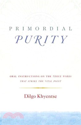 Primordial Purity ─ Oral Instructions on the Three Words That Strike the Vital Point
