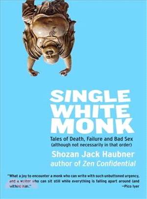 Single White Monk ─ Tales of Death, Failure, and Bad Sex (Although Not Necessarily in That Order)