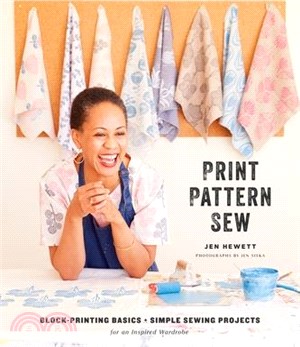 Print, Pattern, Sew ― Block-Printing Basics + Simple Sewing Projects for an Inspired Wardrobe