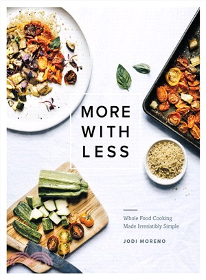 More With Less ― Whole Food Cooking Made Irresistibly Simple