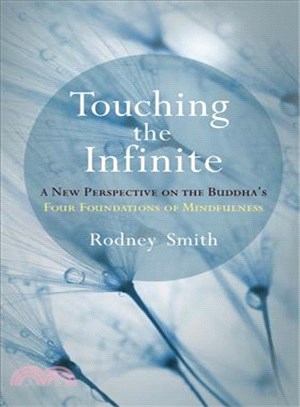 Touching the Infinite ─ A New Perspective on the Buddha's Four Foundations of Mindfulness