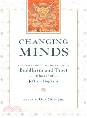 Changing Minds ─ Contributions to the Study of Buddhism and Tibet in Honor of Jeffrey Hopkins