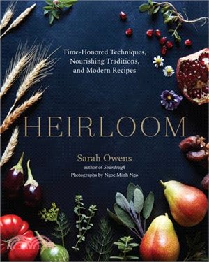 Heirloom ― Time-honored Techniques, Nourishing Traditions, and Modern Recipes