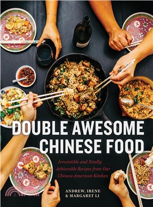 Double Awesome Chinese Food ― Irresistible and Totally Achievable Recipes from Our Chinese-american Kitchen