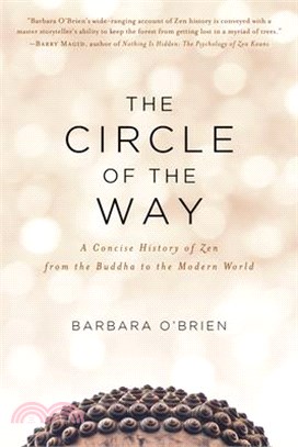 The Circle of the Way ― A Concise History of Zen from the Buddha to the Modern World