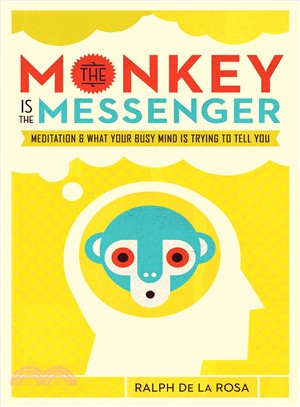 The Monkey Is the Messenger ― Meditation and What Your Busy Mind Is Trying to Tell You