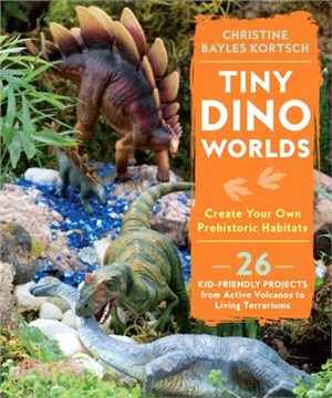 Tiny Dino Worlds ― Create Your Own Prehistoric Habitats