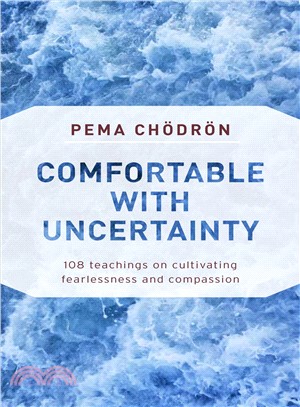 Comfortable with Uncertainty ─ 108 Teachings on Cultivating Fearlessness and Compassion