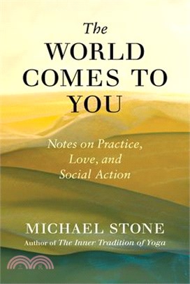 The World Comes to You ― Notes on Practice, Love, and Social Action