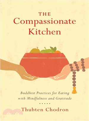 The Compassionate Kitchen ― Buddhist Practices for Eating With Mindfulness and Gratitude