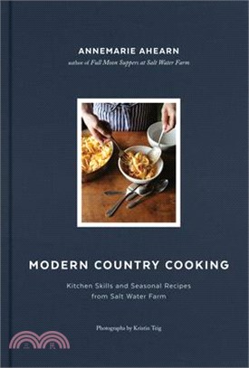 Modern Country Cooking ― Kitchen Skills and Seasonal Recipes from Salt Water Farm