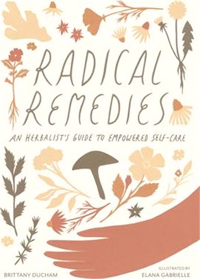 Radical Remedies: An Herbalist's Guide to Empowered Self-Care